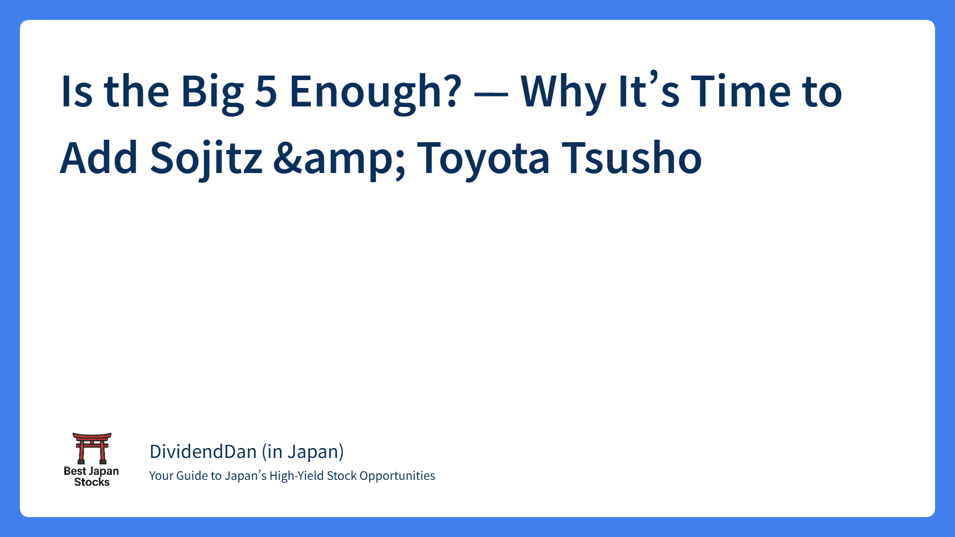 Is the Big 5 Enough? — Why It’s Time to Add Sojitz & Toyota Tsusho